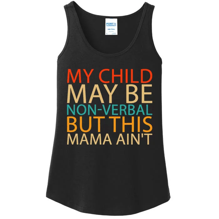 My Child May Be Nonverbal But This Mama AinT Quote Ladies Essential Tank