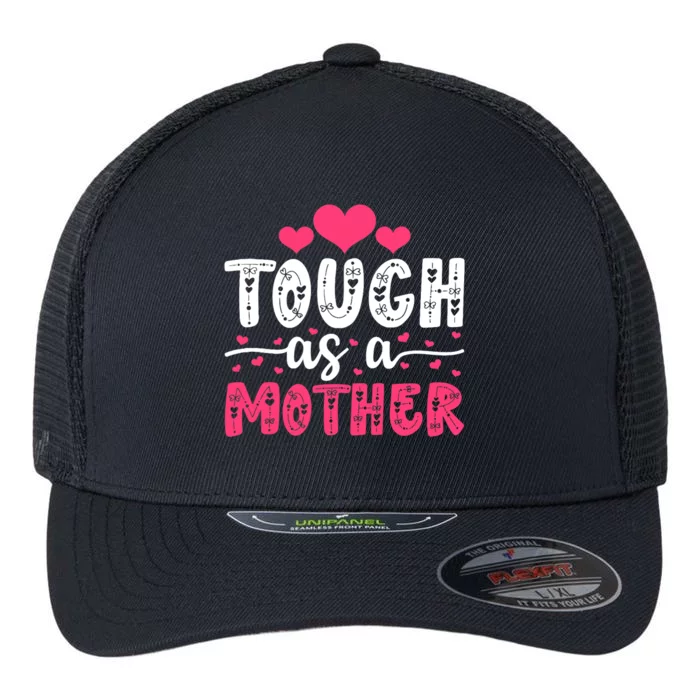 Mama Cute Mother's Day Tough As A Mother Mom Mommy Birthday Flexfit Unipanel Trucker Cap