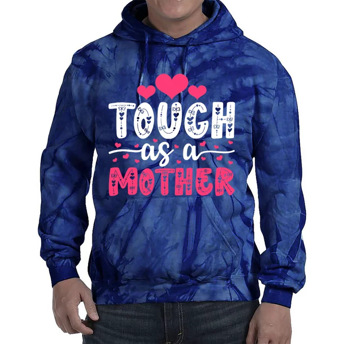 Mama Cute Mother's Day Tough As A Mother Mom Mommy Birthday Tie Dye Hoodie