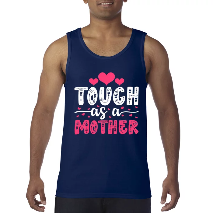 Mama Cute Mother's Day Tough As A Mother Mom Mommy Birthday Tank Top