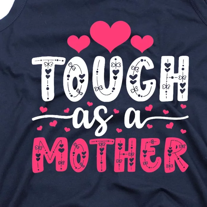 Mama Cute Mother's Day Tough As A Mother Mom Mommy Birthday Tank Top