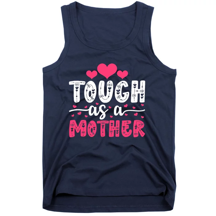 Mama Cute Mother's Day Tough As A Mother Mom Mommy Birthday Tank Top