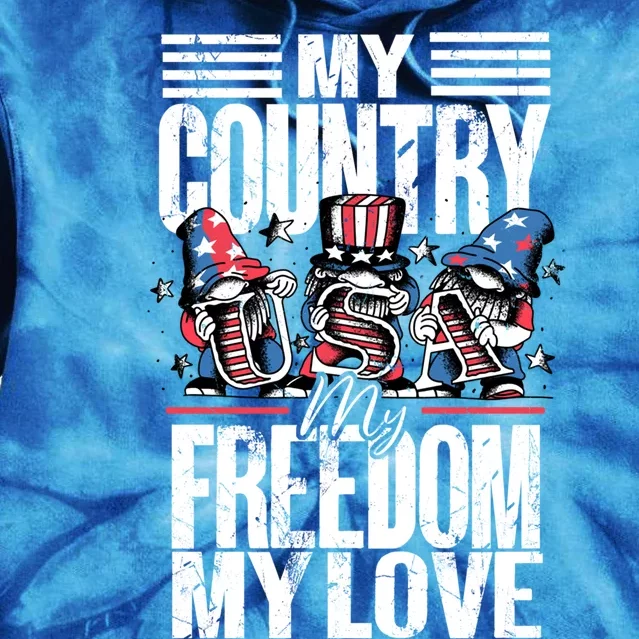 My Country My Freedom My Love Funny Gift 4th Of July American Flag Funny Gift Tie Dye Hoodie