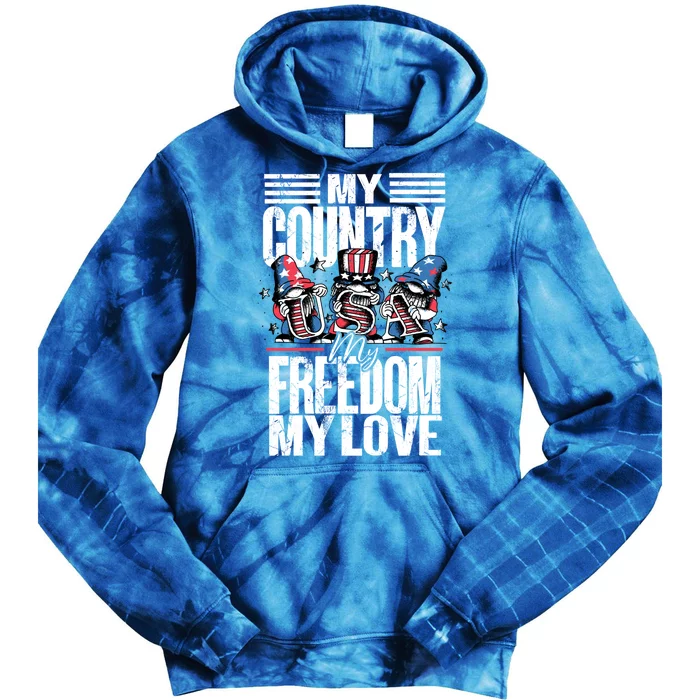 My Country My Freedom My Love Funny Gift 4th Of July American Flag Funny Gift Tie Dye Hoodie