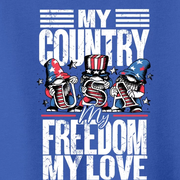 My Country My Freedom My Love Funny Gift 4th Of July American Flag Funny Gift Toddler T-Shirt