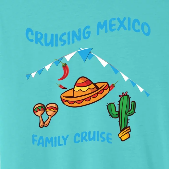 Mexico Cruise Mexican Cruising Family Big Ship Sun Sea Gift ChromaSoft Performance T-Shirt