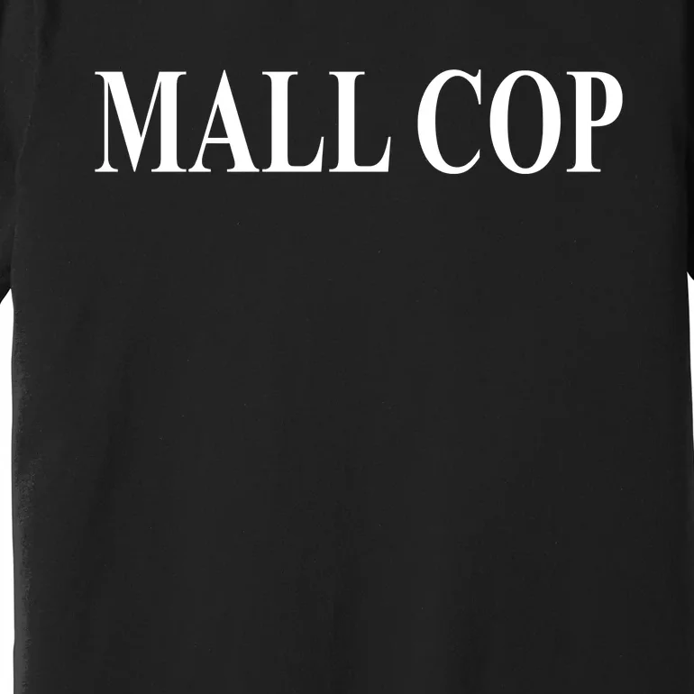 Mall Cop Premium T-Shirt