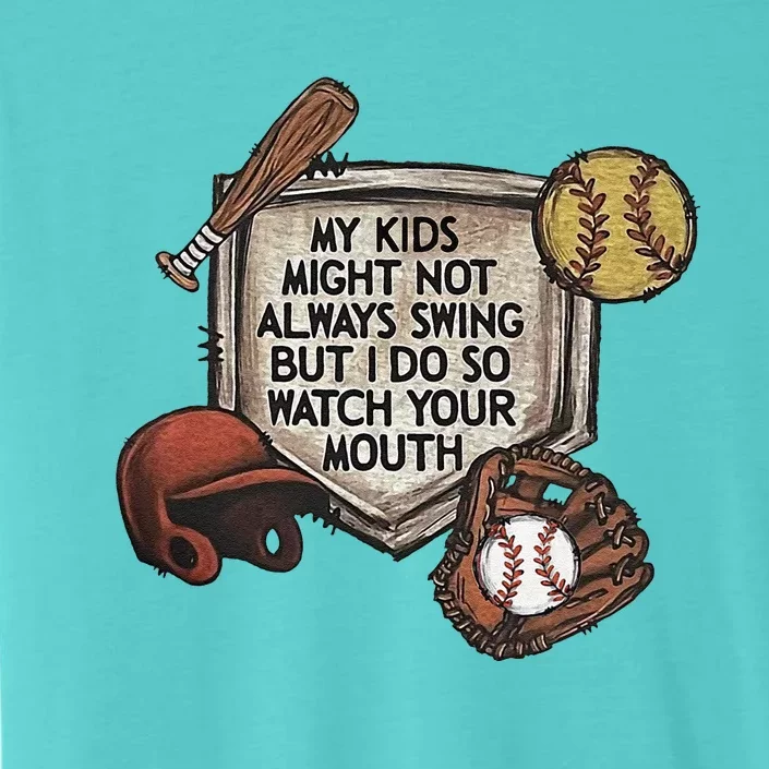 My Child Might Not Always Swing But I Do So Watch Your Mouth ChromaSoft Performance T-Shirt