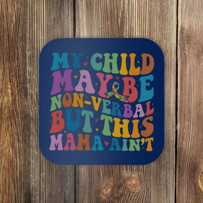 My Child May Be Nonverbal But This Mama Ain’T Autism Awareness Coaster