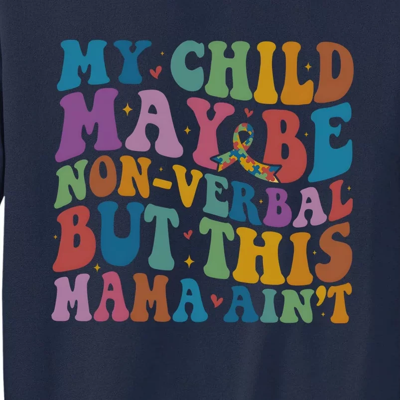 My Child May Be Nonverbal But This Mama Ain’T Autism Awareness Tall Sweatshirt