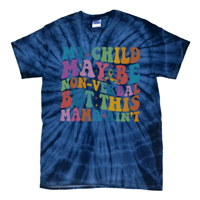 My Child May Be Nonverbal But This Mama Ain’T Autism Awareness Tie-Dye T-Shirt