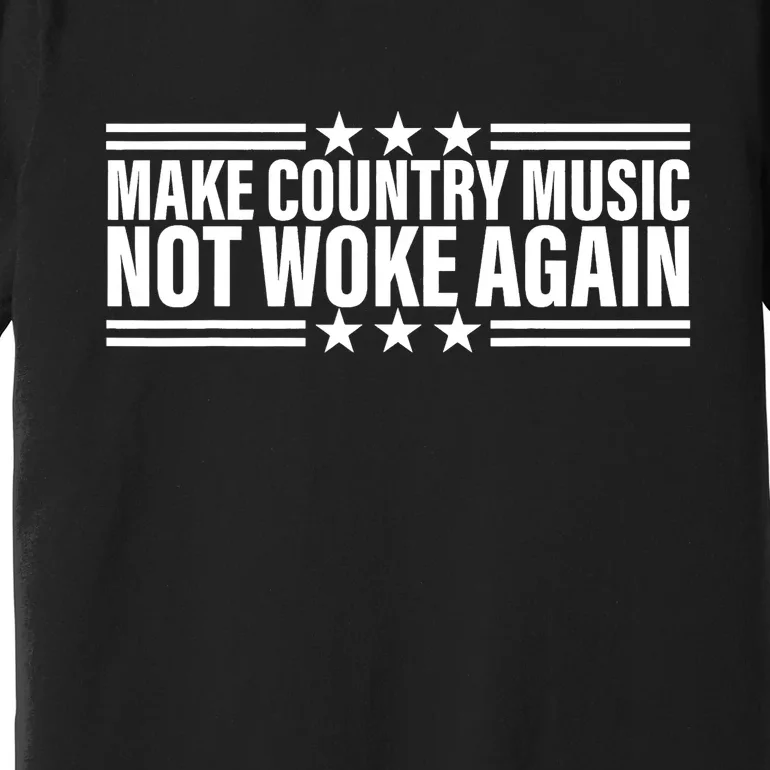 Make Country Music Not Woke Again Men Women Premium T-Shirt