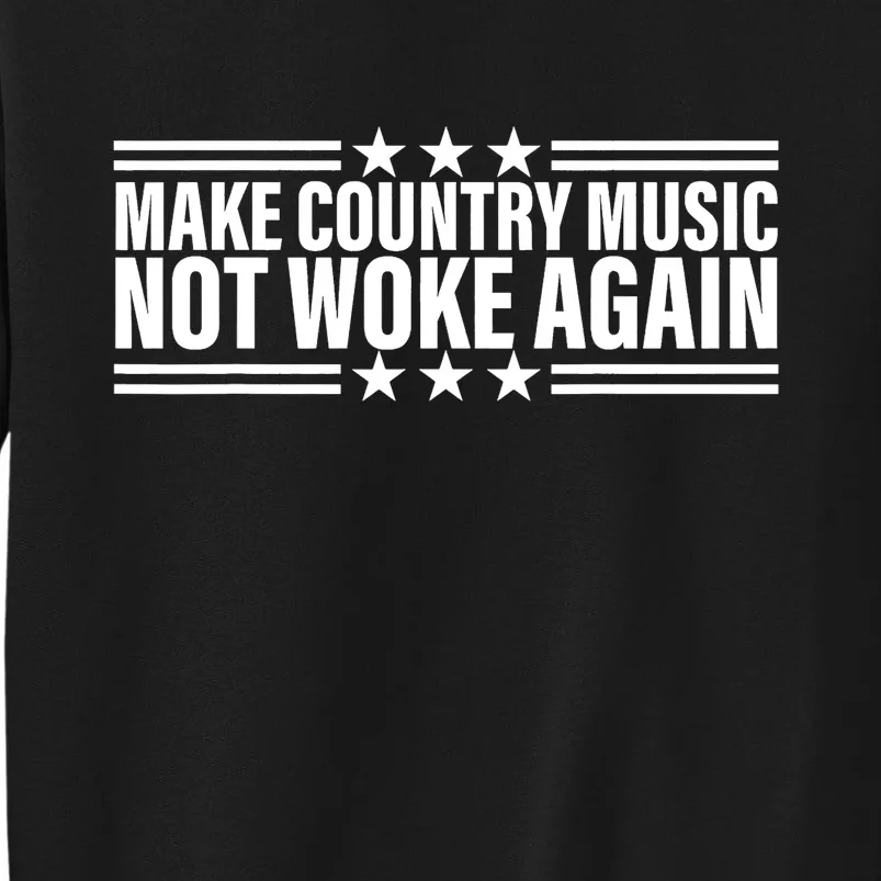 Make Country Music Not Woke Again Men Women Tall Sweatshirt