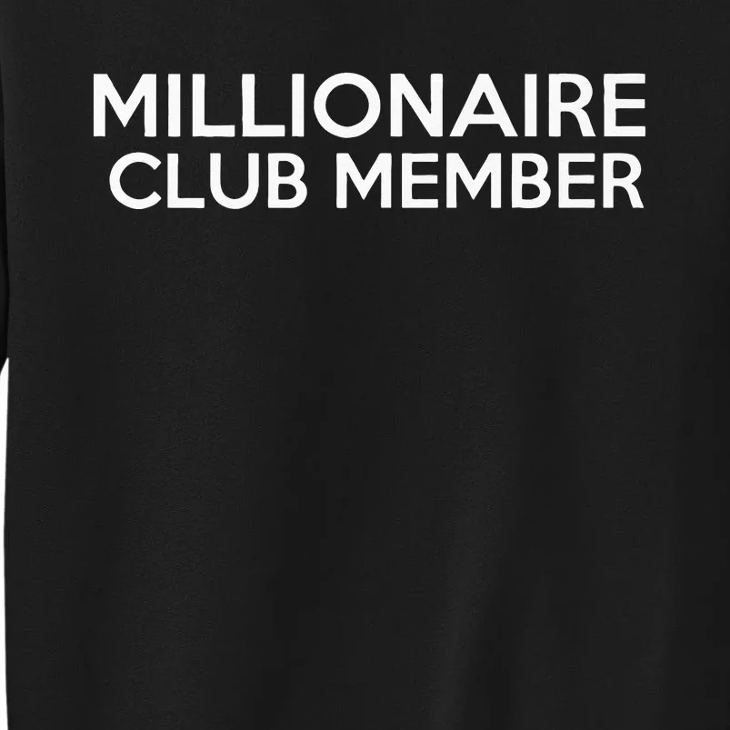 Millionaire Club Member Millionaire Tall Sweatshirt