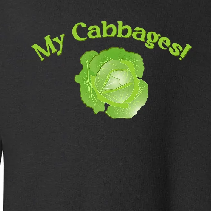 My Cabbages Toddler Sweatshirt