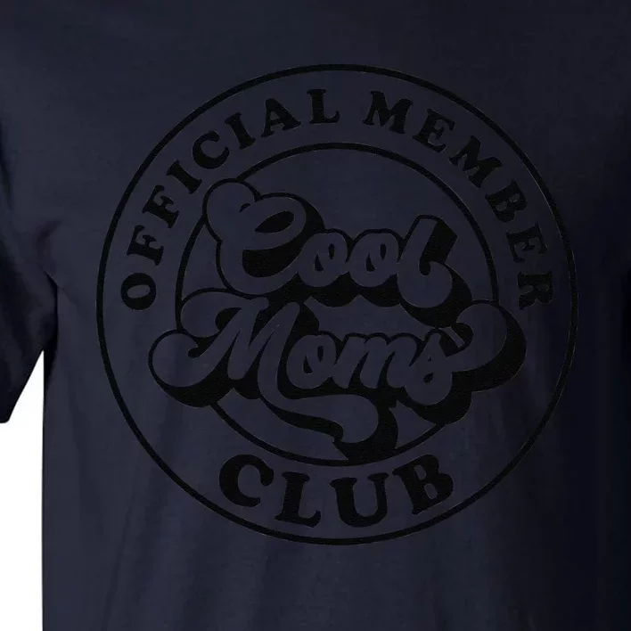 Member Cool Moms Club Mom Life Funny Mothers Day Tall T-Shirt