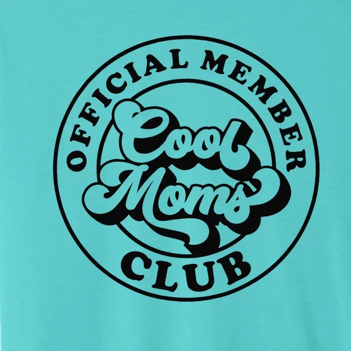 Member Cool Moms Club Mom Life Funny Mothers Day ChromaSoft Performance T-Shirt