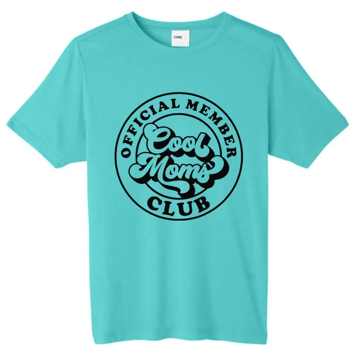 Member Cool Moms Club Mom Life Funny Mothers Day ChromaSoft Performance T-Shirt