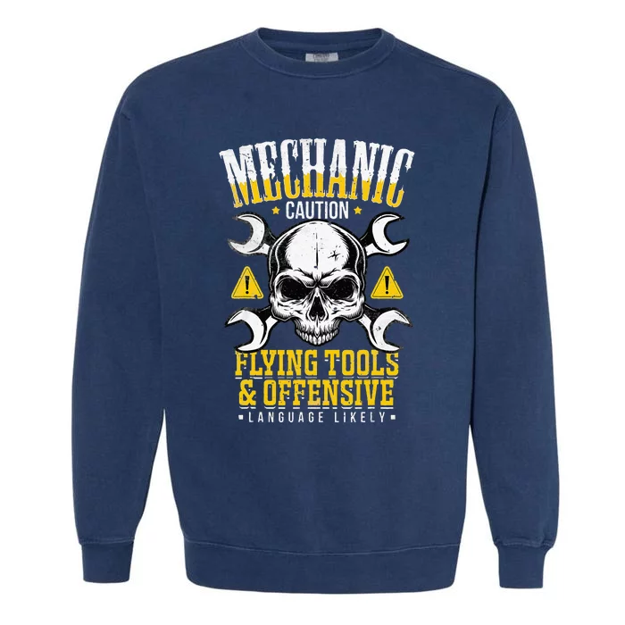 Mechanic Caution Message Funny Auto Mechanic Garment-Dyed Sweatshirt