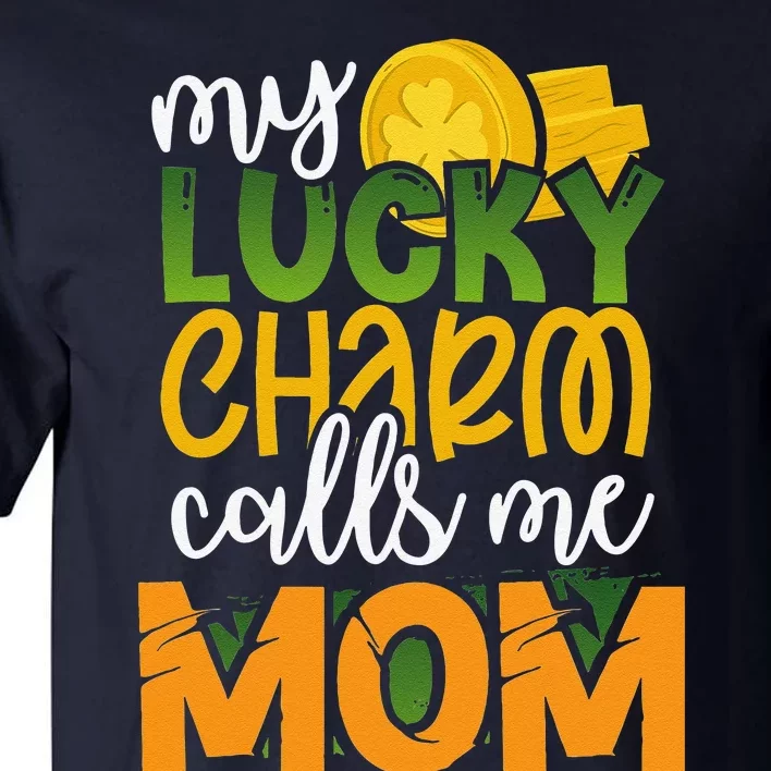 My Calls Me Mom Funny St Patricks Day Mommy Gift Tall T-Shirt