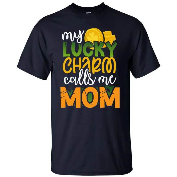 My Calls Me Mom Funny St Patricks Day Mommy Gift Tall T-Shirt