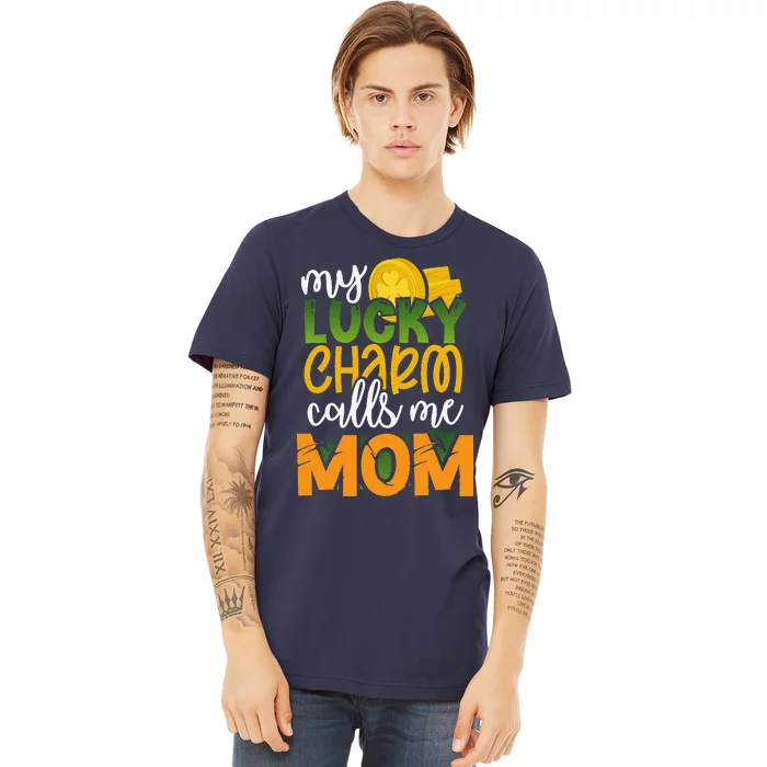 My Calls Me Mom Funny St Patricks Day Mommy Gift Premium T-Shirt