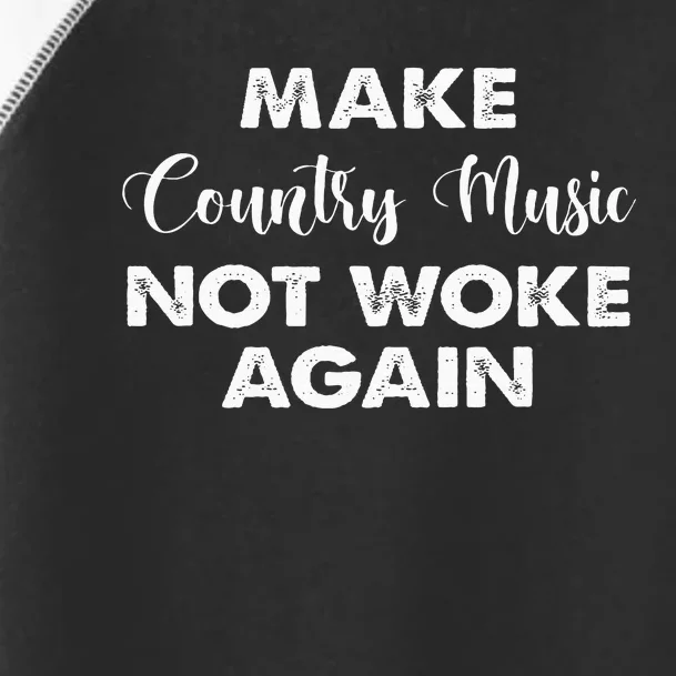 Make Country Music Not Woke Again Toddler Fine Jersey T-Shirt