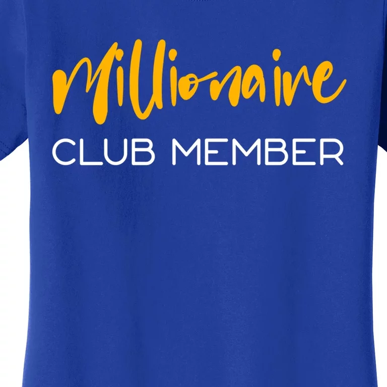 Millionaire Club Member Gift Women's T-Shirt