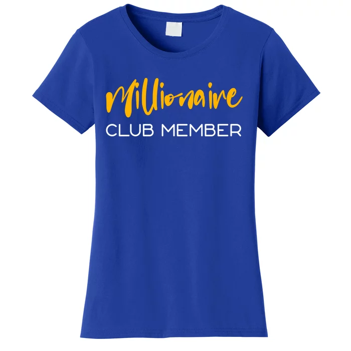 Millionaire Club Member Gift Women's T-Shirt