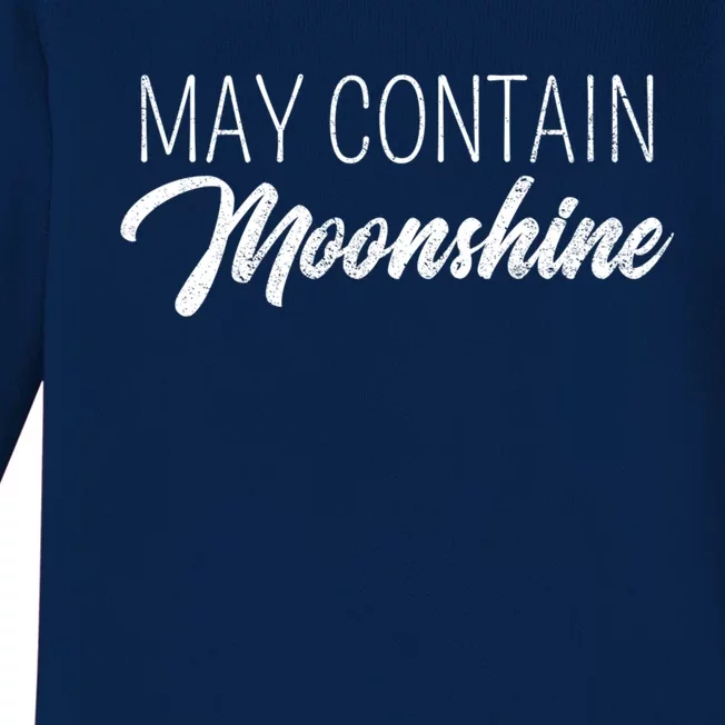 May Contain Moonshine Liquor Ing Distilled Spirits Gift Cool Gift Baby Long Sleeve Bodysuit