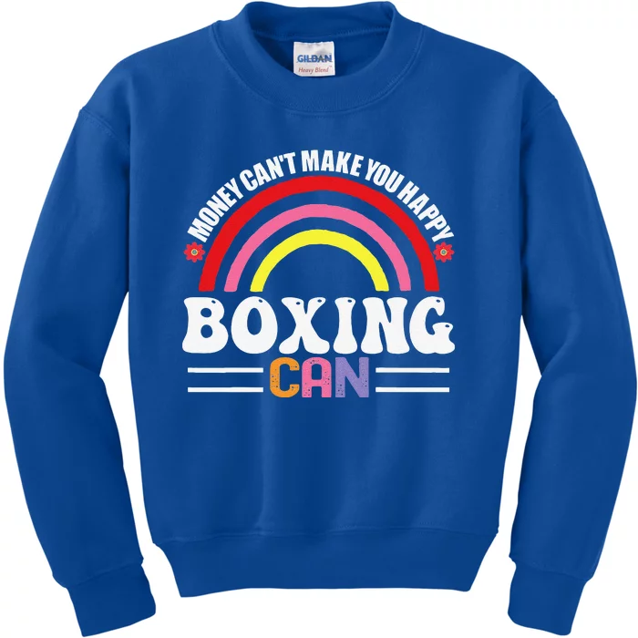 Money Can't Make You Happy Boxing Can Funny Hobbies Kids Sweatshirt