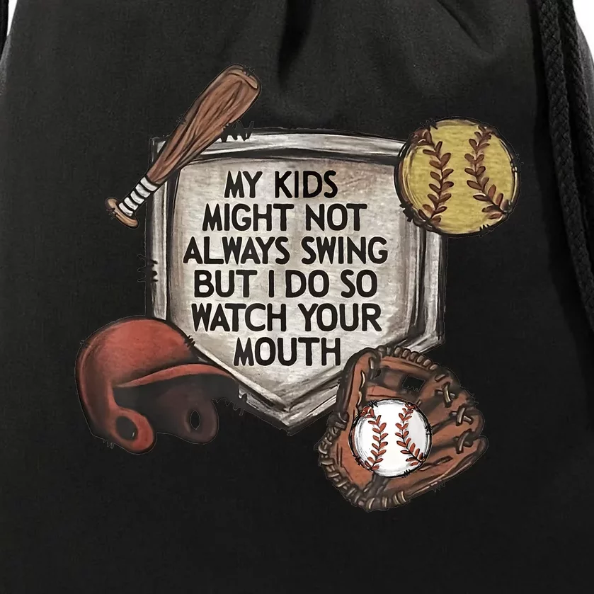 My Child Might Not Always Swing But I Do So Watch Your Mouth Drawstring Bag