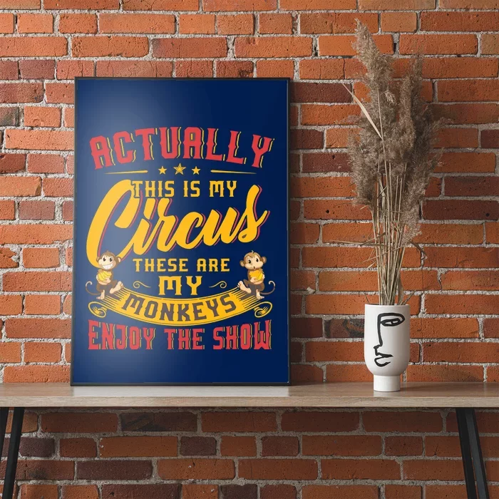 My Circus My Monkeys Funny Gift For Poster