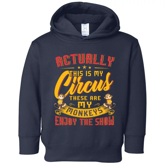 My Circus My Monkeys Funny Gift For Toddler Hoodie