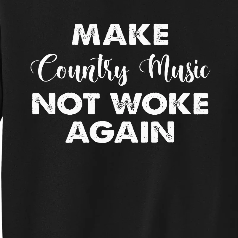 Make Country Music Not Woke Again Tall Sweatshirt