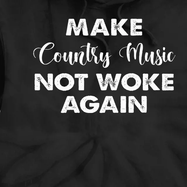 Make Country Music Not Woke Again Tie Dye Hoodie