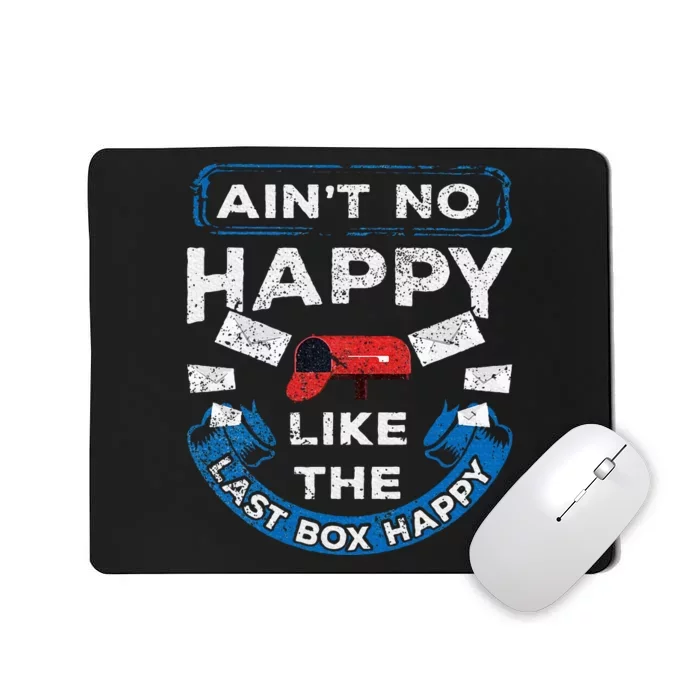 Mail Carrier Mailman AinT No Happy Like The Last Box Happy Mousepad