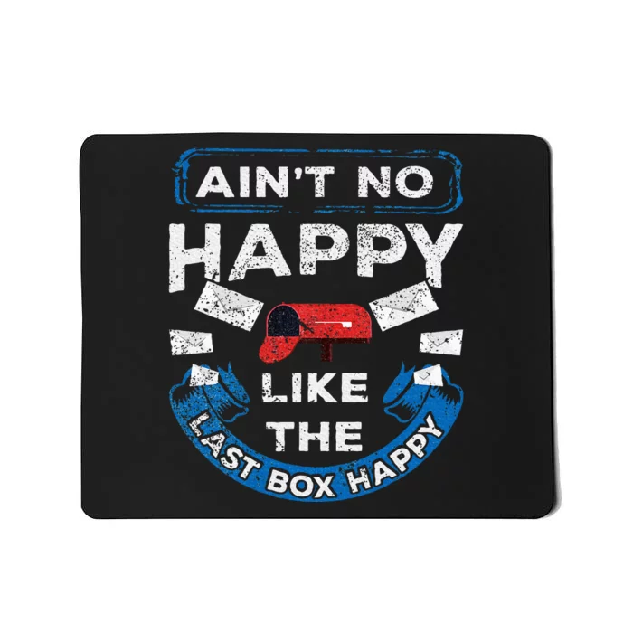 Mail Carrier Mailman AinT No Happy Like The Last Box Happy Mousepad