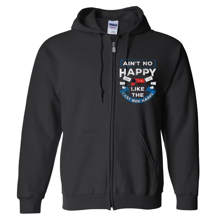 Mail Carrier Mailman AinT No Happy Like The Last Box Happy Full Zip Hoodie