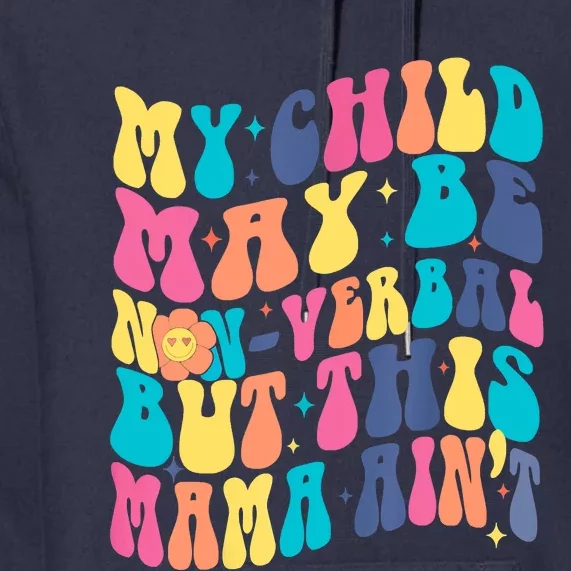 My Child May Be Nonverbal But His Mama Ain't, Autism Support Premium Hoodie