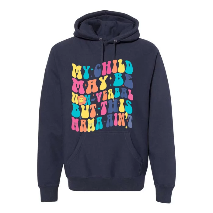 My Child May Be Nonverbal But His Mama Ain't, Autism Support Premium Hoodie