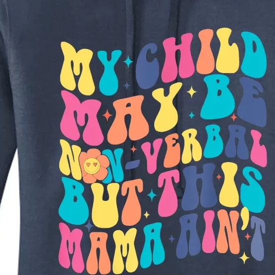 My Child May Be Nonverbal But His Mama Ain't, Autism Support Women's Pullover Hoodie