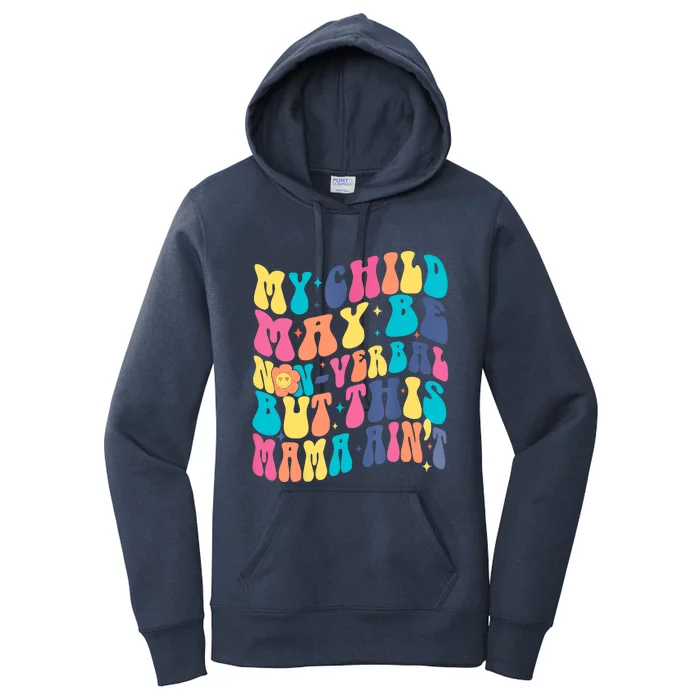 My Child May Be Nonverbal But His Mama Ain't, Autism Support Women's Pullover Hoodie