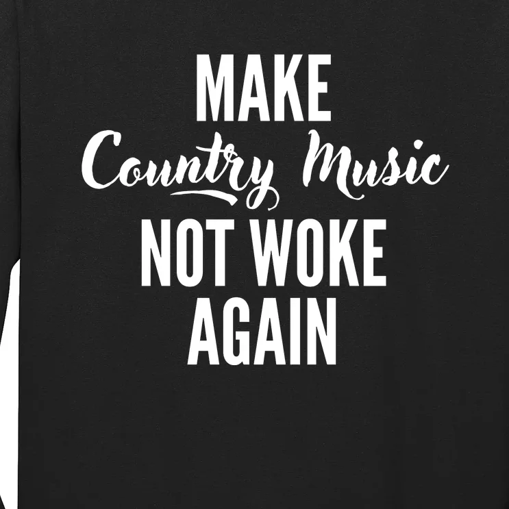 Make Country Music Not Woke Again Long Sleeve Shirt