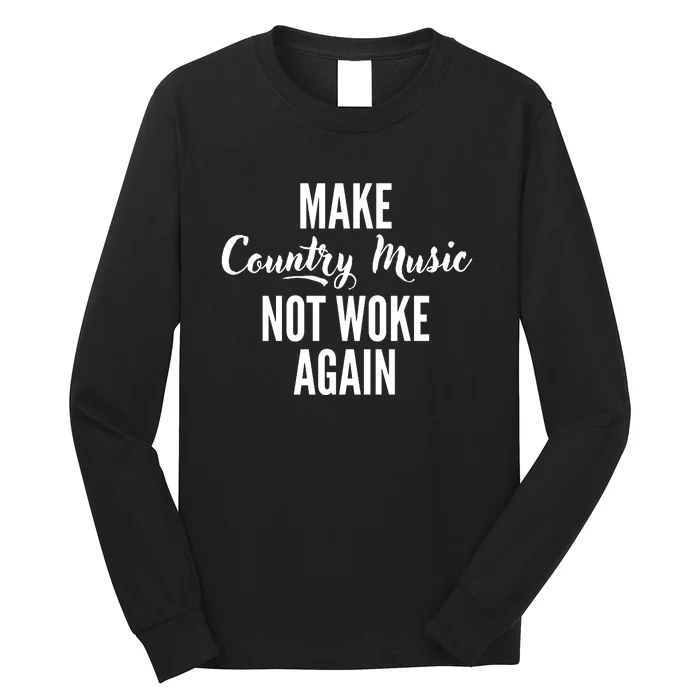 Make Country Music Not Woke Again Long Sleeve Shirt