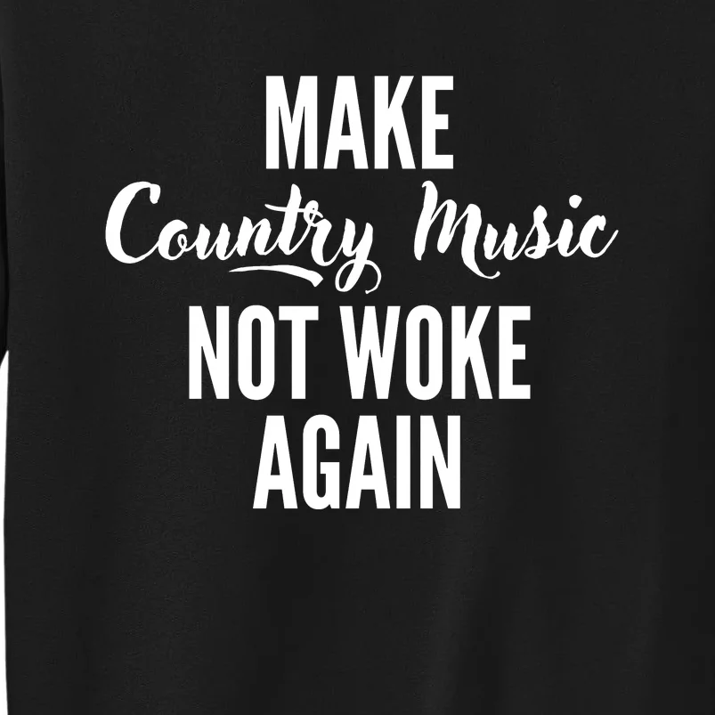 Make Country Music Not Woke Again Tall Sweatshirt