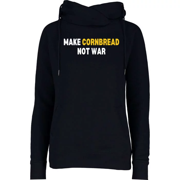 Make Cornbread Not War Funny Cooking Womens Funnel Neck Pullover Hood