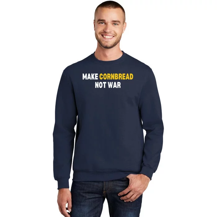 Make Cornbread Not War Funny Cooking Tall Sweatshirt