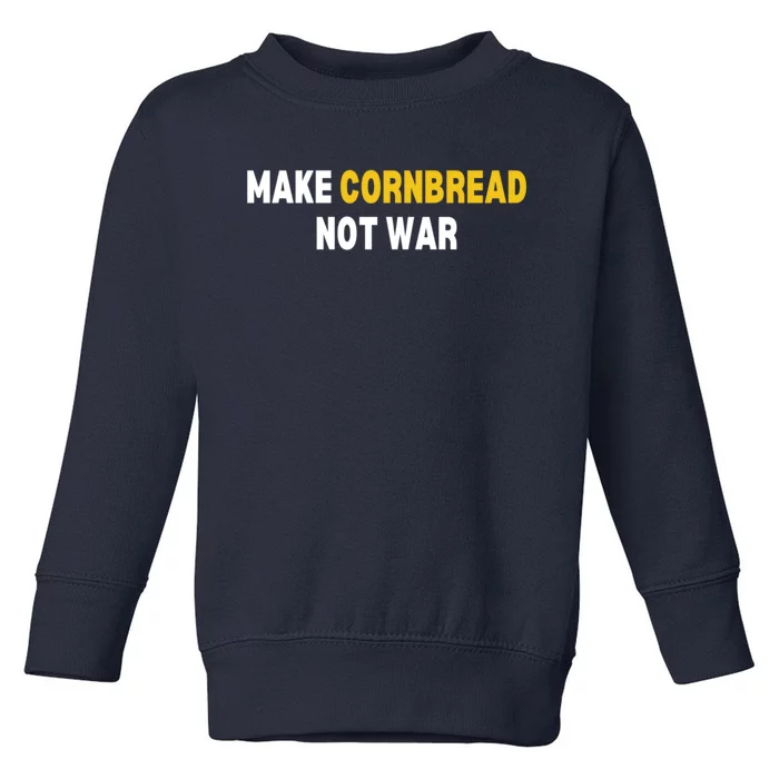 Make Cornbread Not War Funny Cooking Toddler Sweatshirt