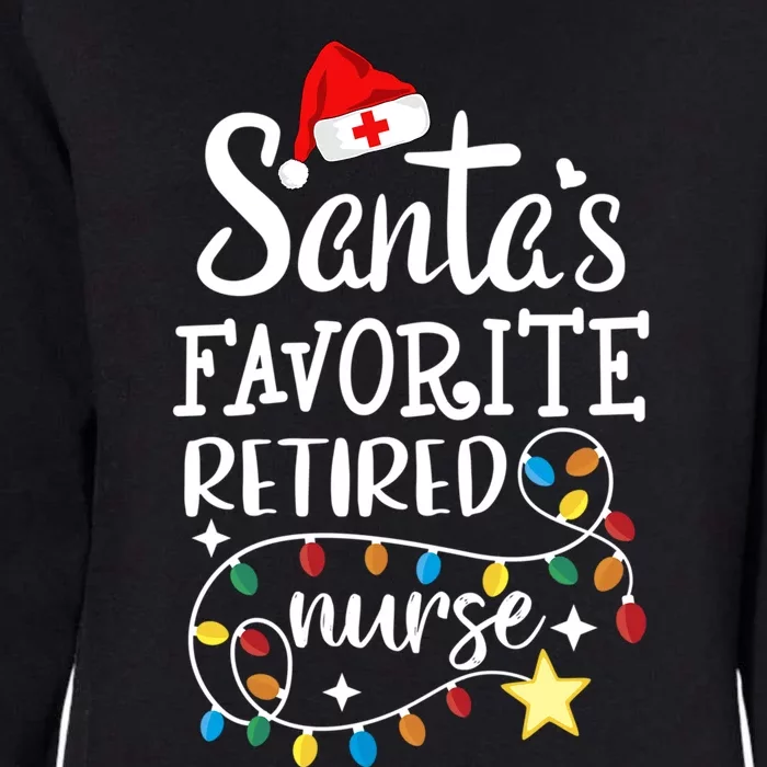 Merry Christmas Nurse Crew Rn SantaS Favorite Retired Nurse Funny Gift Womens California Wash Sweatshirt